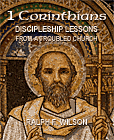 1 Corinthians: Discipleship Lessons from a Troubled Church, by Dr. Ralph F. Wilson