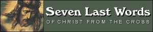 Seven 7 Last Words of Christ Bible Study