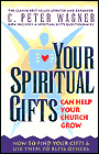 Your Spiritual Gifts Can Help Your Church Grow, by C. Peter Wagner