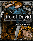 Life of David, Discipleship Lessons in 1 and 2 Samuel, by Dr. Ralph F. Wilson