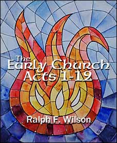 The Early Church: Acts 1-12, by Dr. Ralph F. Wilson