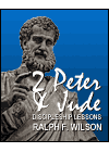 Disciple Lessons from 2 Peter and Jude, by Dr. Ralph F. Wilson