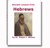 Disciple Lessons from Hebrews (spiral bound book), by Dr. Ralph F. Wilson