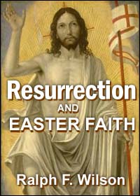 Resurrection and Easter Faith, by Ralph F. Wilson