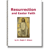 Resurrection and Easter Faith (spiral bound book), by Dr. Ralph F. Wilson
