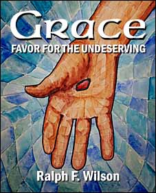 Grace: Favor for the Undeserving, by Ralph F. Wilson