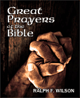 Great Prayers of the Bible: Discipleship Lessons in Petition and Intercession, by Dr. Ralph F. Wilson (JesusWalk Publications, 2011)