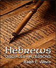Hebrews: Discipleship Lessons, by Dr. Ralph F. Wilson (paperback and e-book formats)