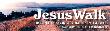 JesusWalk - Disciple Lessons from Luke's Gospel. Joyful Heart Renewal Ministries