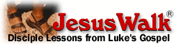 JesusWalk -- Disciple Lessons from Luke's Gospel