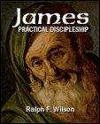 James: Practical Discipleship, by Dr. Ralph F. Wilson