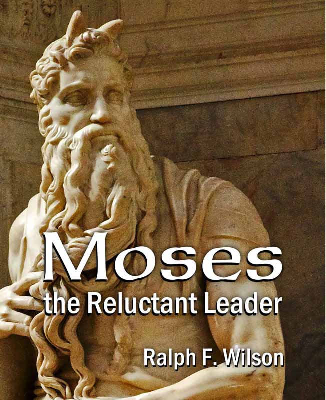 Moses the Reluctant Leader. Leadership and Discipleship Lessons, by Ralph F. Wilson. Front cover.