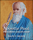 Apostle Paul: Passionate Discipleship, by Dr. Ralph F. Wilson