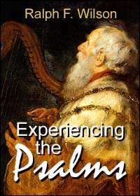 Experiencing the Psalms, by Dr. Ralph F. Wilson