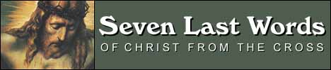 Seven (7) Last Words of Christ Bible Study