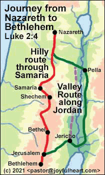 We're not sure which route the Holy Family took from Nazareth to Bethlehem, the shorter but hilly route through Samaria, or the longer but easier route along the Jordan River.