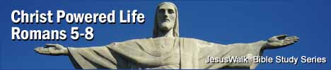 Christ Powered Life, Romans 5-8
