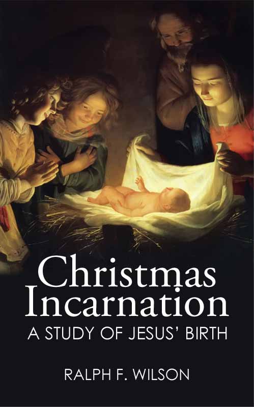 Christmas Incarnation: A Study of Jesus' Birth (front cover), by Dr. Ralph F. Wilson