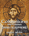 Christ Is Supreme! Discipleship Lessons from Colossians and Philemon, by Dr. Ralph F. Wilson