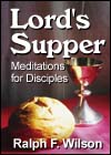 Lord's Supper: Meditations for Disciples, by Ralph F. Wilson