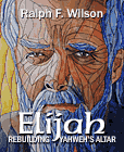 Elijah: Rebuilding Yahweh's Altar, by Dr. Ralph F. Wilson