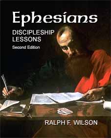 Ephesians: Discipleship Lessons (second edition), by Dr. Ralph F. Wilson