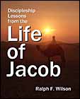 Discipleship Lessons from the Life of Jacob, by Dr. Ralph F. Wilson