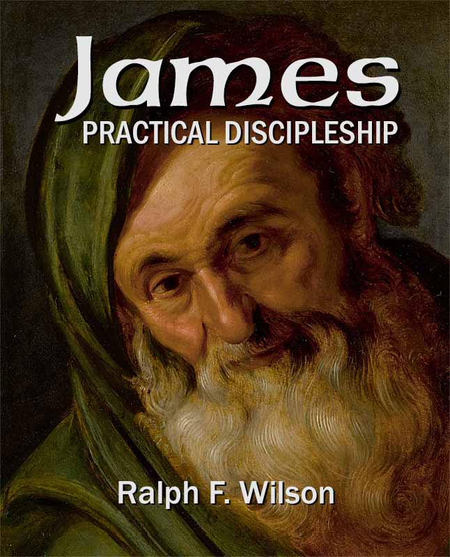 James: Practical Discipleship, by Dr. Ralph F. Wilson (frontcover)
