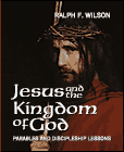 Jesus and the Kingdom of God: Discipleship Lessons, by Dr. Ralph F. Wilson