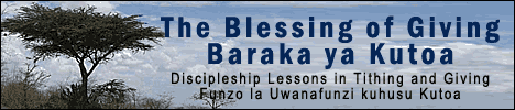 Baraka ya Kutoa / The Blessing of Giving. Funzo la Uwanafunzi kuhusu Kutoa /
Discipleship Lessons in Tithing and Giving, Dr. Ralph F. Wilson