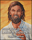 Discipleship Lessons in Luke's Gospel, Ralph F. Wilson