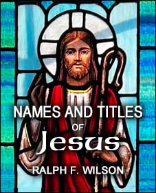 Names and Titles of Jesus: A Discipleship Study, by Dr. Ralph F. Wilson