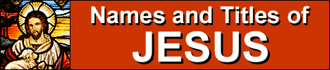 Names and Titles of Jesus