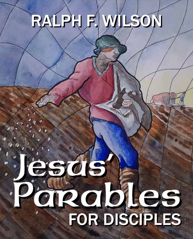 Jesus' Parables for Disciples, by Dr. Ralph F. Wilson