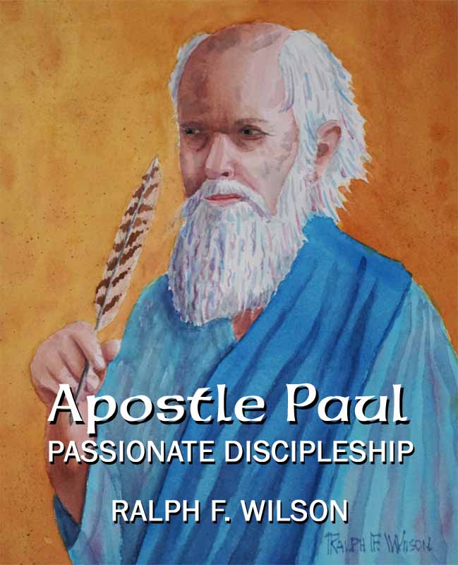 Apostle Paul: Passionate Discipleship, by Dr. Ralph F. Wilson