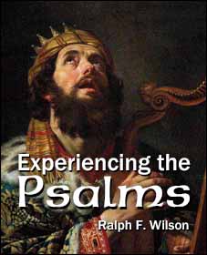 Experiencing the Psalms, by Dr. Ralph F. Wilson