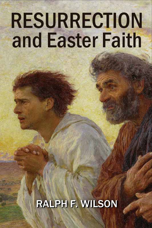 Resurrection and Easter Faith: Lenten Bible Study, by Ralph F. Wilson (front cover)