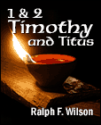 1&2 Timothy and Titus: Leadership and Discipleship Lessons from the Pastoral Epistles, by Dr. Ralph F. Wilson